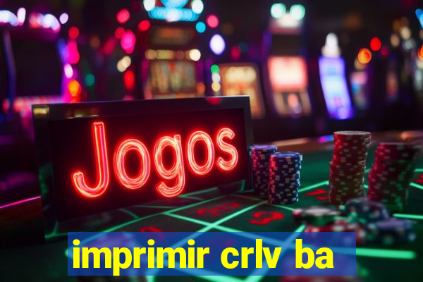 imprimir crlv ba